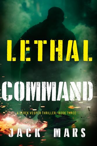 Lethal Command (A Derek Vesper Action Thriller—Book 3)