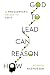 How Reason Can Lead to God by Joshua Rasmussen