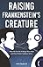 Raising Frankenstein’s Crea...