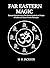 Far Eastern Magic: Illustrated Introduction to The Mystical Symbols and Scripts of Indian and Chinese Cosmic Philosophy