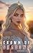 Crown of Shadows: A Dark Sapphic Portal Fantasy Romance (Crimson Bloom Chronicles #6)