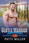 Gentle Warrior (Brotherhood Protectors World) Gentle Warrior (Brotherhood Protectors World)