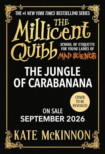 The Jungle of Carabanana (The Millicent Quibb School of Etiquette for Young Ladies of Mad Science, #3)