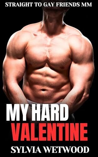 My Hard Valentine: Straight to Gay Friends MM (Kindle Edition)