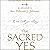 The Sacred Yes by Deborah L. Johnson