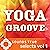 Sounds True Selects: Yoga Groove, Volume I