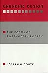 Unending Design: The Forms of Postmodern Poetry