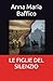 LE FIGLIE DEL SILENZIO by Anna Maria Baffico