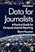 Data for Journalists: A Practical Guide for Computer-Assisted Reporting