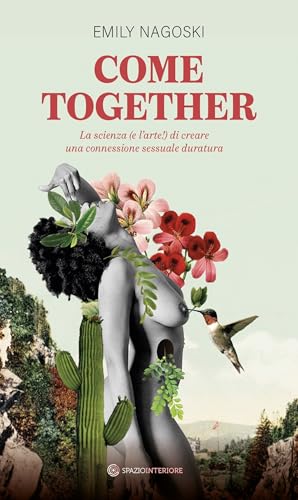 Come together: La scienza (e l'arte!) di creare una connessione sessuale duratura (Luxor) (Italian Edition)