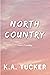 North Country by K.A. Tucker