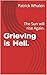 Grieving is Hell.: The Sun will rise Again.