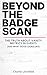 BEYOND THE BADGE SCAN: Why ...