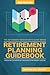 Retirement Planning Guidebook: Navigating the Important Decisions for Retirement Success (The Retirement Researcher Guide Series)