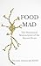 Food Mad: The Nutritional N...