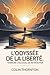 L'Odyssée de la liberté: Va...