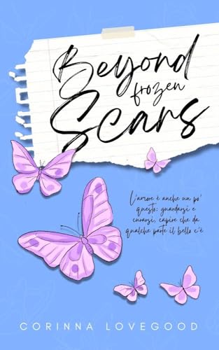 BEYOND FROZEN SCARS: Cuore di pietra e ali spezzate (Italian Edition)