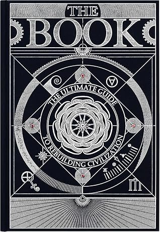 The Book: The Ultimate Guide To Rebuilding Civilization