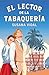El lector de la tabaquería (Spanish Edition)