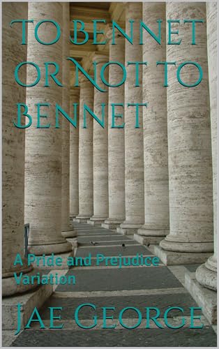 To Bennet or Not to Bennet: A Pride and Prejudice Variation (Kindle Edition)