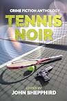 Tennis Noir: An A...