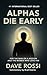 Alphas Die Early: For the M...