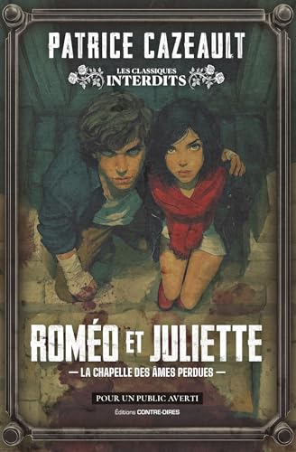 Roméo et Juliette - La chapelle des âmes perdues (Les Classiques interdits) (French Edition)