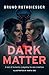 Dark Matter by Bruno Rothgiesser