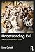 Understanding Evil: A Psych...