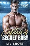 The Captain’s Secret Baby: A steamy, age gap, instalove, secret baby, hockey romance.