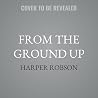 From the Ground Up
