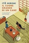Il cuore grande di un cane by Hiromi Itō
