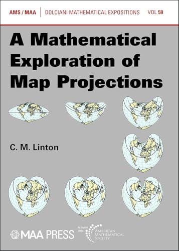 A Mathematical Exploration of Map Projections (Dolciani Mathematical Expositions)