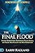 The Final Flood: Ancient Supernatural Technology, Fallen Angels, and Taking Your Place in the Noah Generation