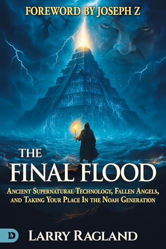 The Final Flood: Ancient Supernatural Technology, Fallen Angels, and Taking Your Place in the Noah Generation (Kindle Edition)