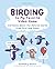 Birding Is My Favorite Video Game: Cartoons about the Natural World from Bird and Moon, Updated Edition