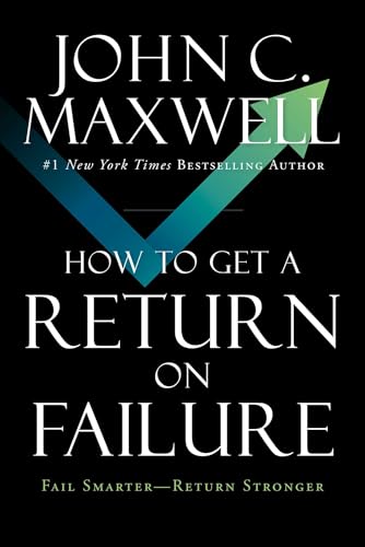 How to Get a Return on Failure: Fail Smarter—Return Stronger (Kindle Edition)