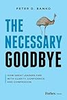 The Necessary Goodbye: How Great Leaders Fire with Clarity, Confidence, and Compassion Book cover for The Necessary Goodbye: How Great Leaders Fire with Clarity, Confidence, and Compassion
