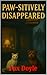 Paw-sitively disappeared  by Fox Doyle