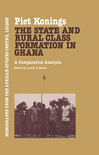 The State and Rural Class Formation in Ghana: A Comparative Analysis (Kindle Edition)