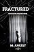 Fractured: An NA Gothic Rom...