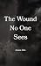 The Wound No One Sees