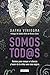 Somos tod@s. Relatos para romper el silencio y hacer de la niñez una casa segura / We Are All of Us: Stories to Break Silence & Protect Childhood (Spanish Edition)