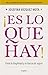 ¡Es lo que hay! Entre la fragilidad y la fuerza de seguir / It Is What It Is! Between Fragility and the Strength to Keep Going (Spanish Edition)