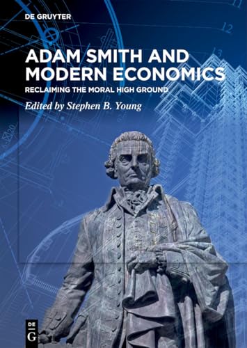 Adam Smith and Modern Economics: Reclaiming the Moral High Ground (Hardcover)