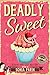 Deadly Sweet: A Dear Abby Cozy Mystery
