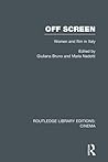 Off Screen: Women and Film in Italy: Seminar on Italian and American directions (Routledge Library Editions: Cinema)