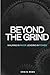Beyond the Grind: Walking i...