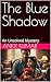 The Blue Shadow: An Unsolve...