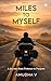 Miles to Myself: A Journey ...